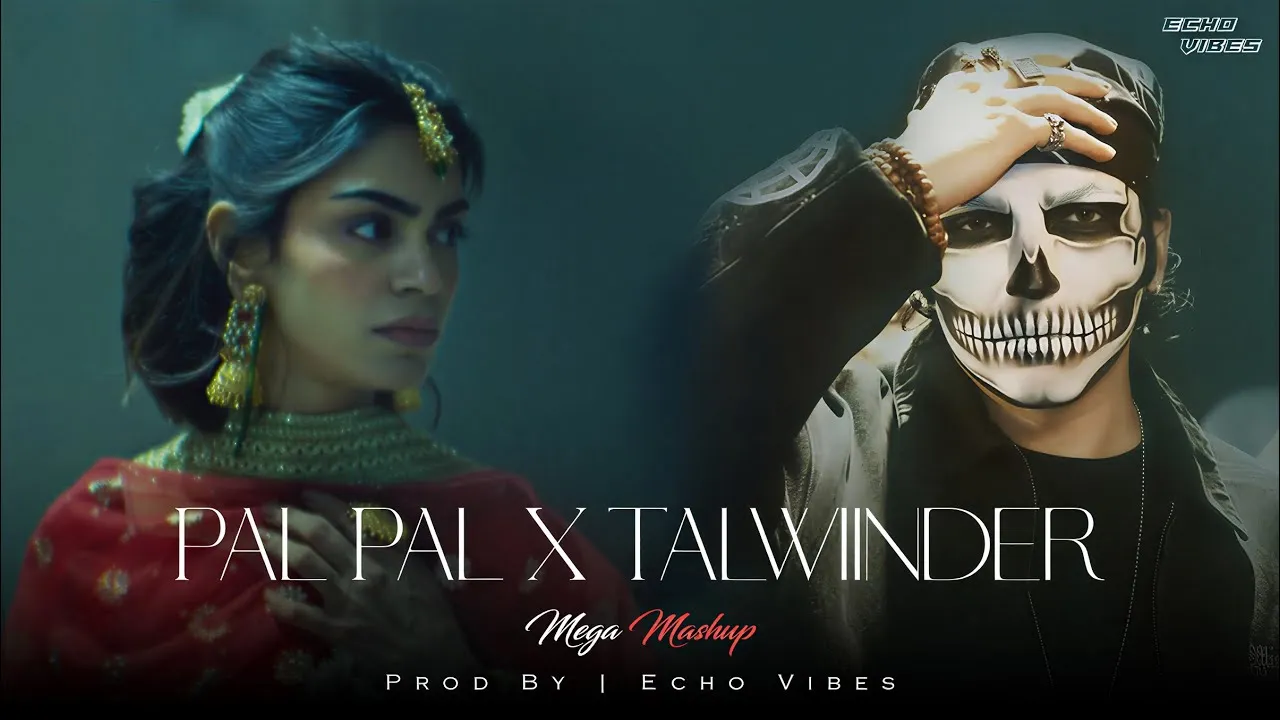 Pal Pal x Talwiinder Mega Mashup | Haseen x Dhundhla x Tu | Trending Talwinnder Mashup