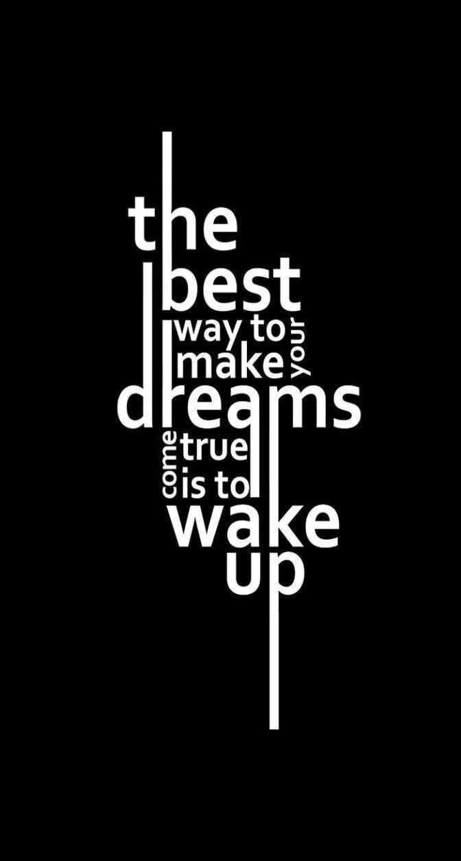 the best way to make dreams come true is to wake up