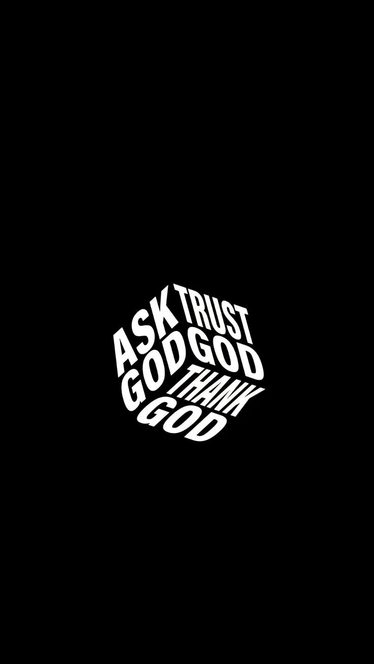 the words ask trust god are written in white