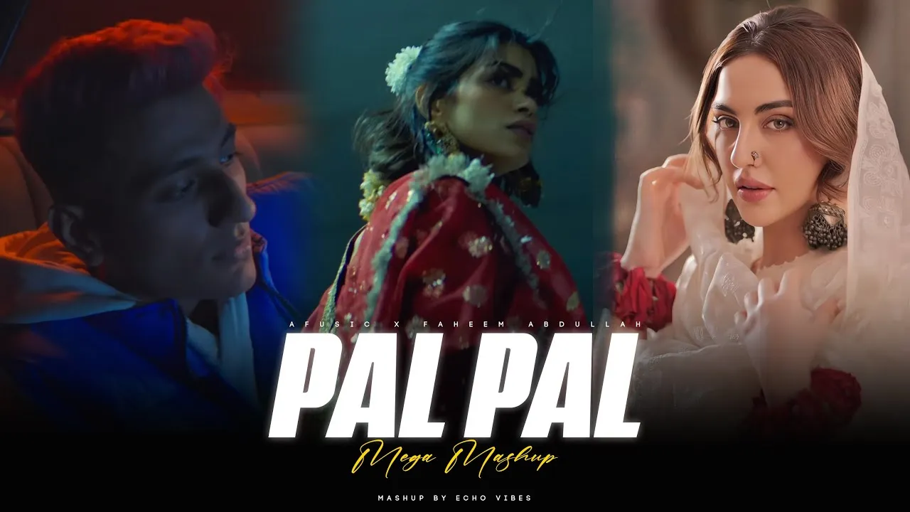 Pal Pal Mega Mashup - Afusic x Faheem Abdullah | Nonstop Heartbroken Mashups | Echo Vibes