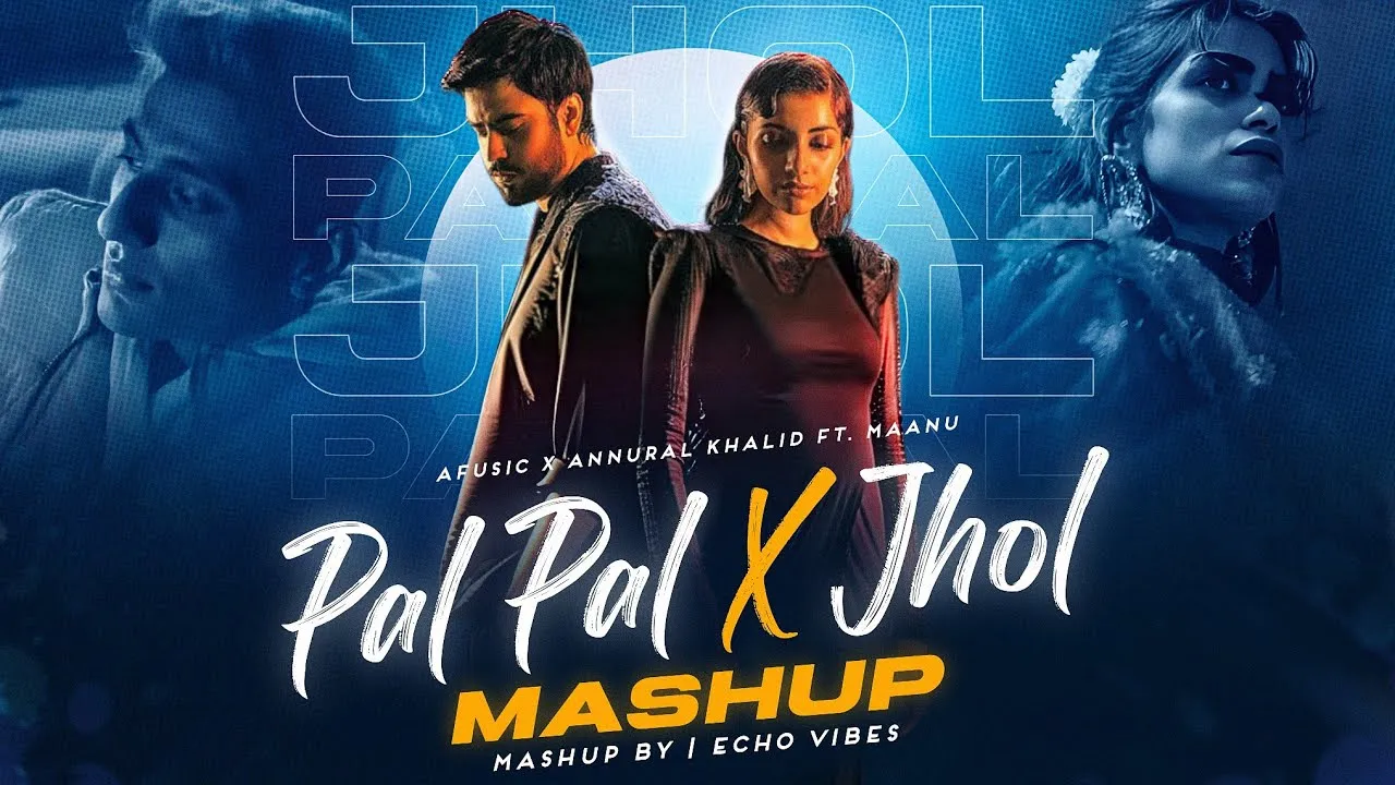 Pal Pal x Jhol - Maanu x Afusic x Annural Khalid / Heartbroken Mashup