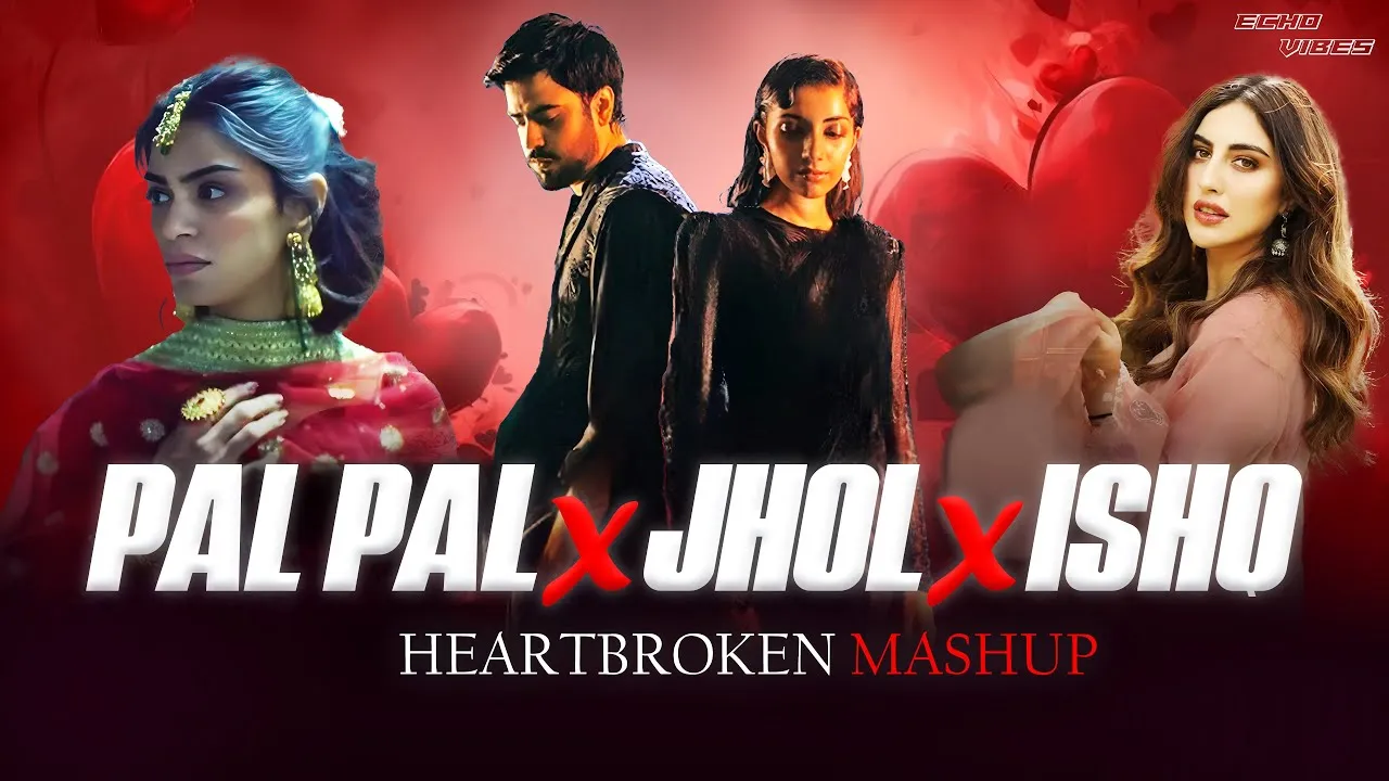 Pal Pal x Jhol x Ishq - Maanu x Afusic x Annural Khalid / Heartbroken Mashup