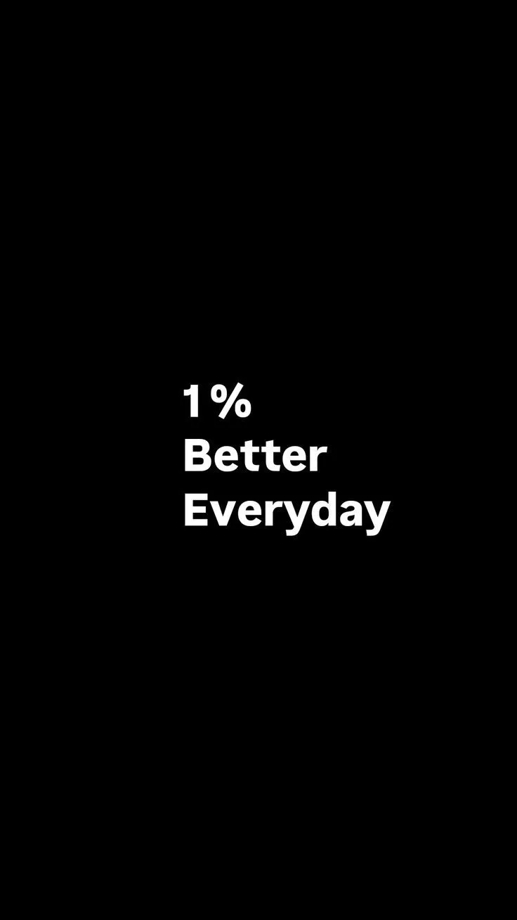 a black background with white text that says 1 % better everyday on the bottom right corner