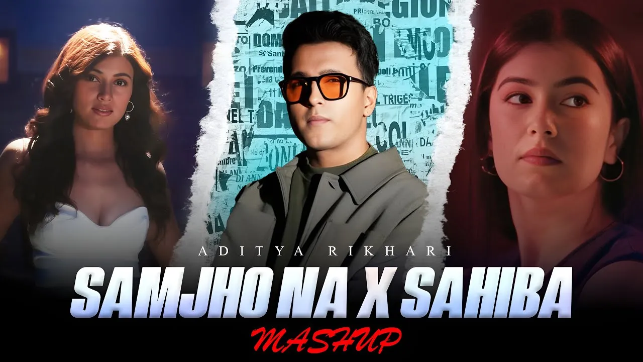 Sahiba x Samjho Na - Mashup / Aditya Rikhari / Echo Vibes